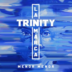 Menor Menor – Trinity La Marca (2019)